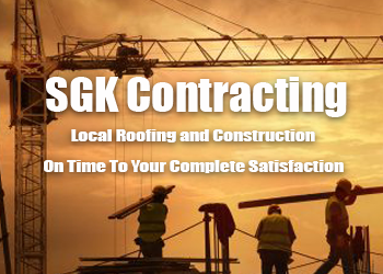 SGK Contracting, a Local Roofing and Construction Company with a Team of Dedicated and Knowledgeable Professionals